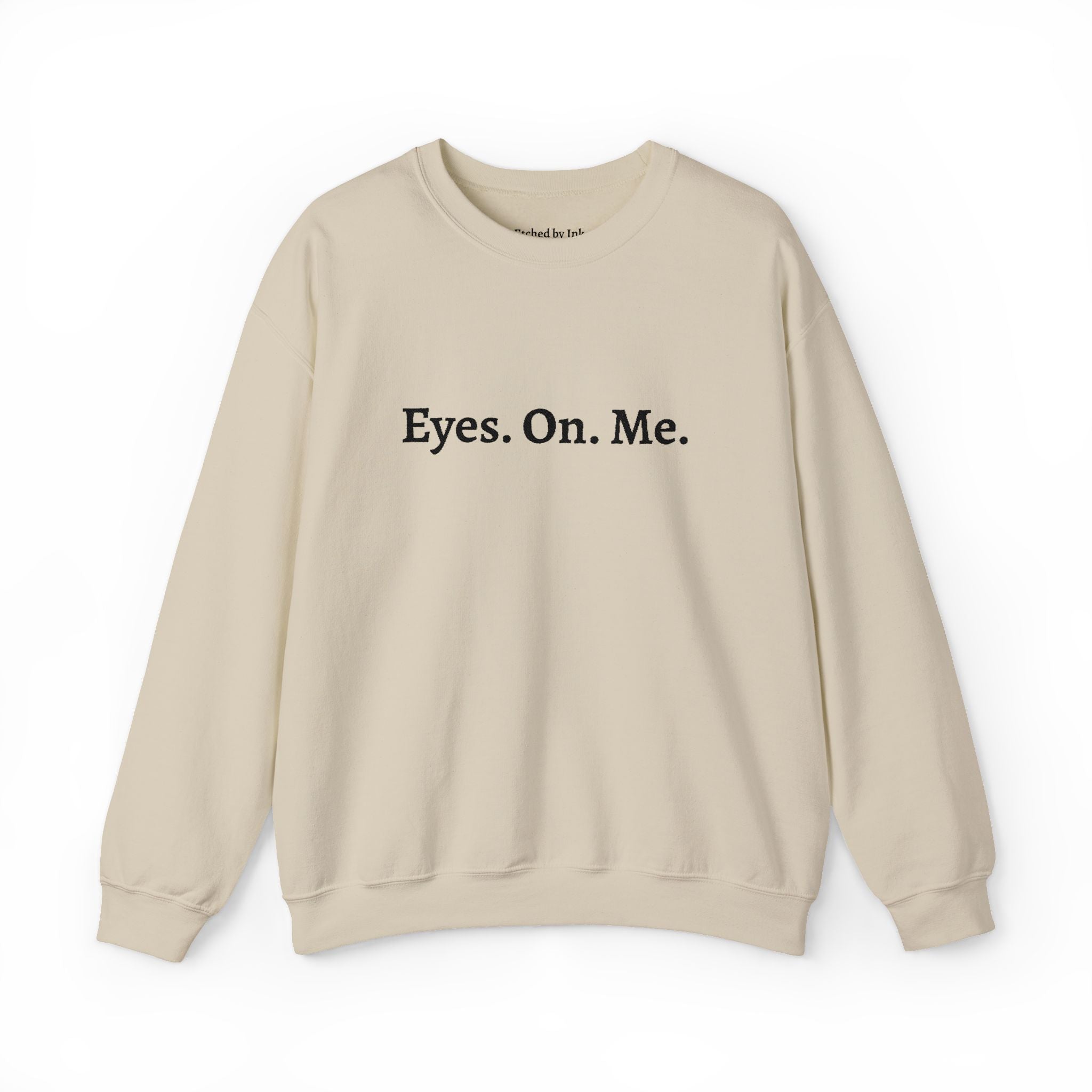 Eyes. On. Me. Embroidered Crewneck