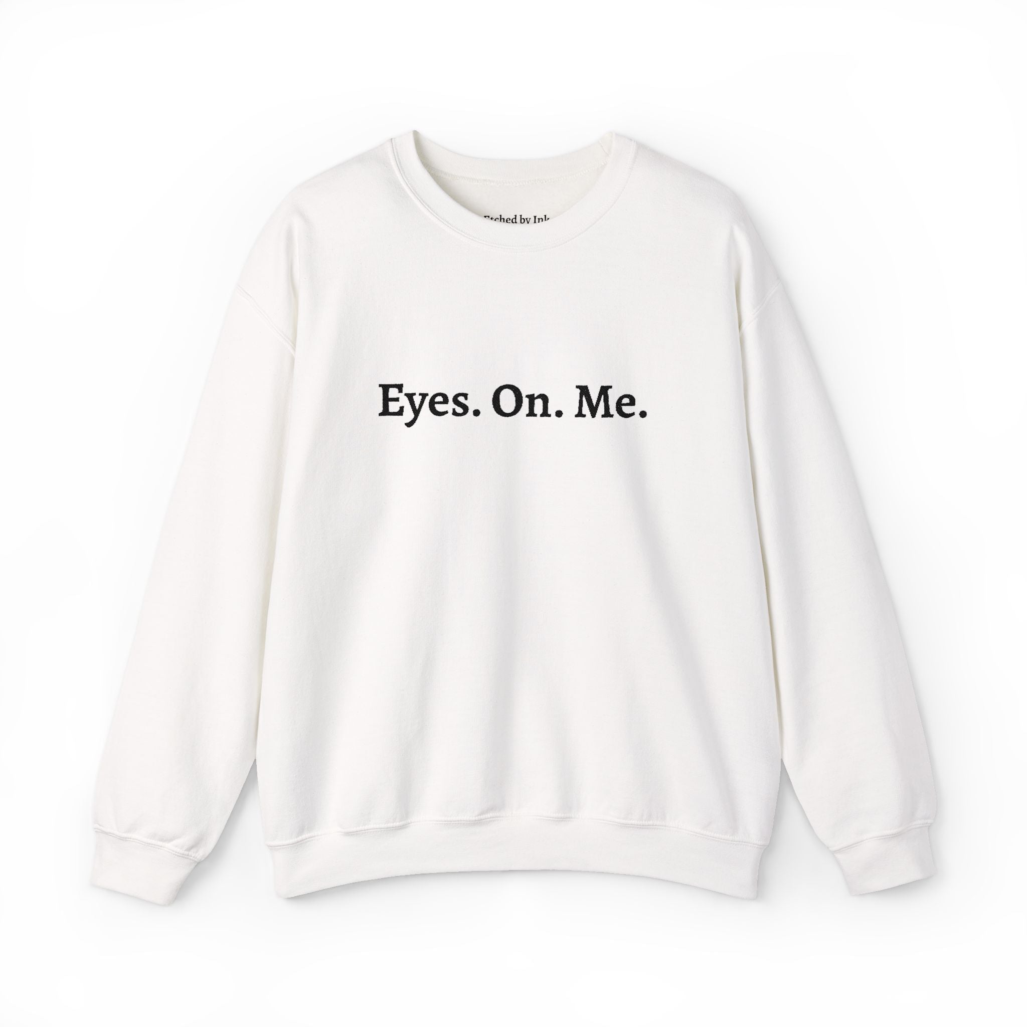 Eyes. On. Me. Embroidered Crewneck