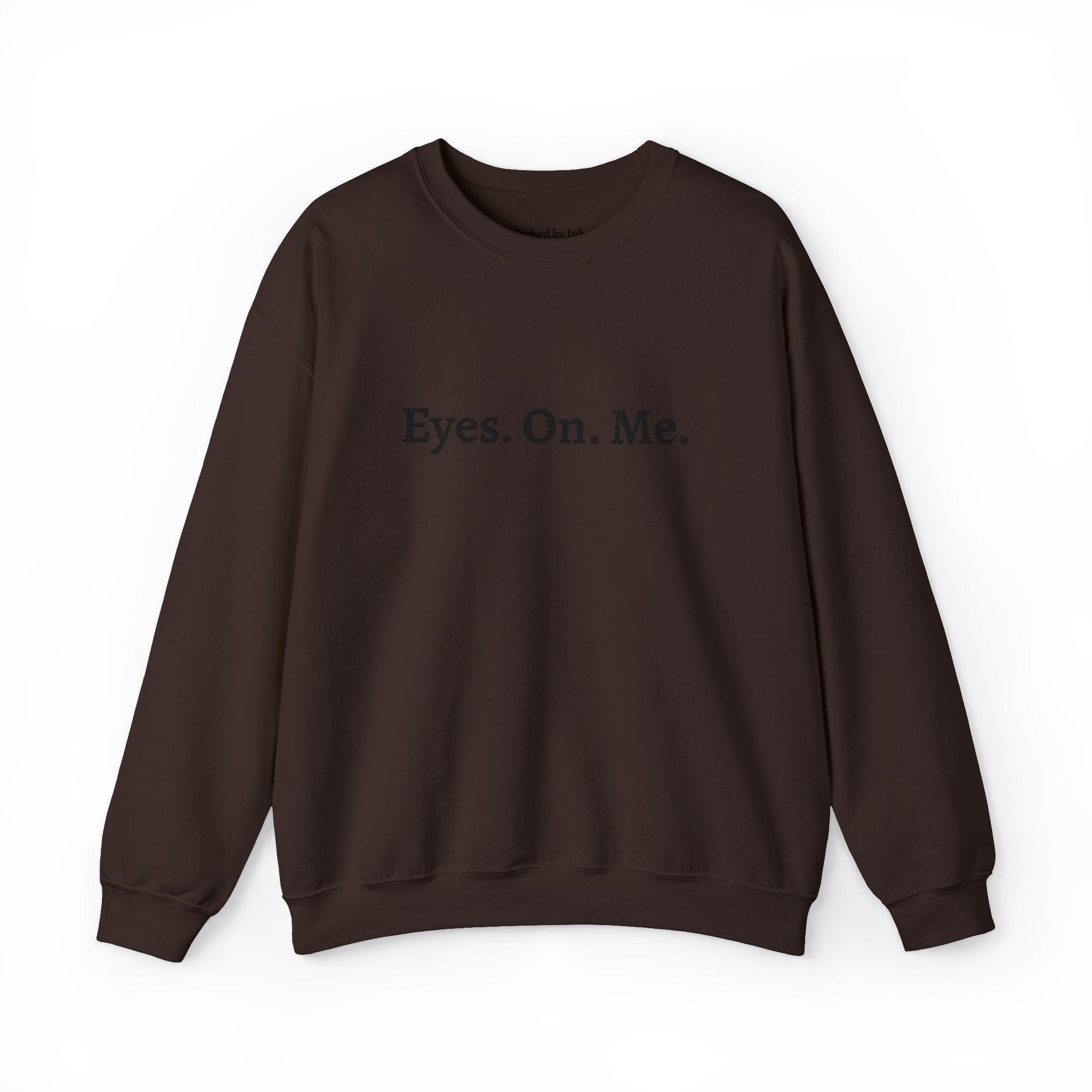 Eyes. On. Me. Embroidered Crewneck
