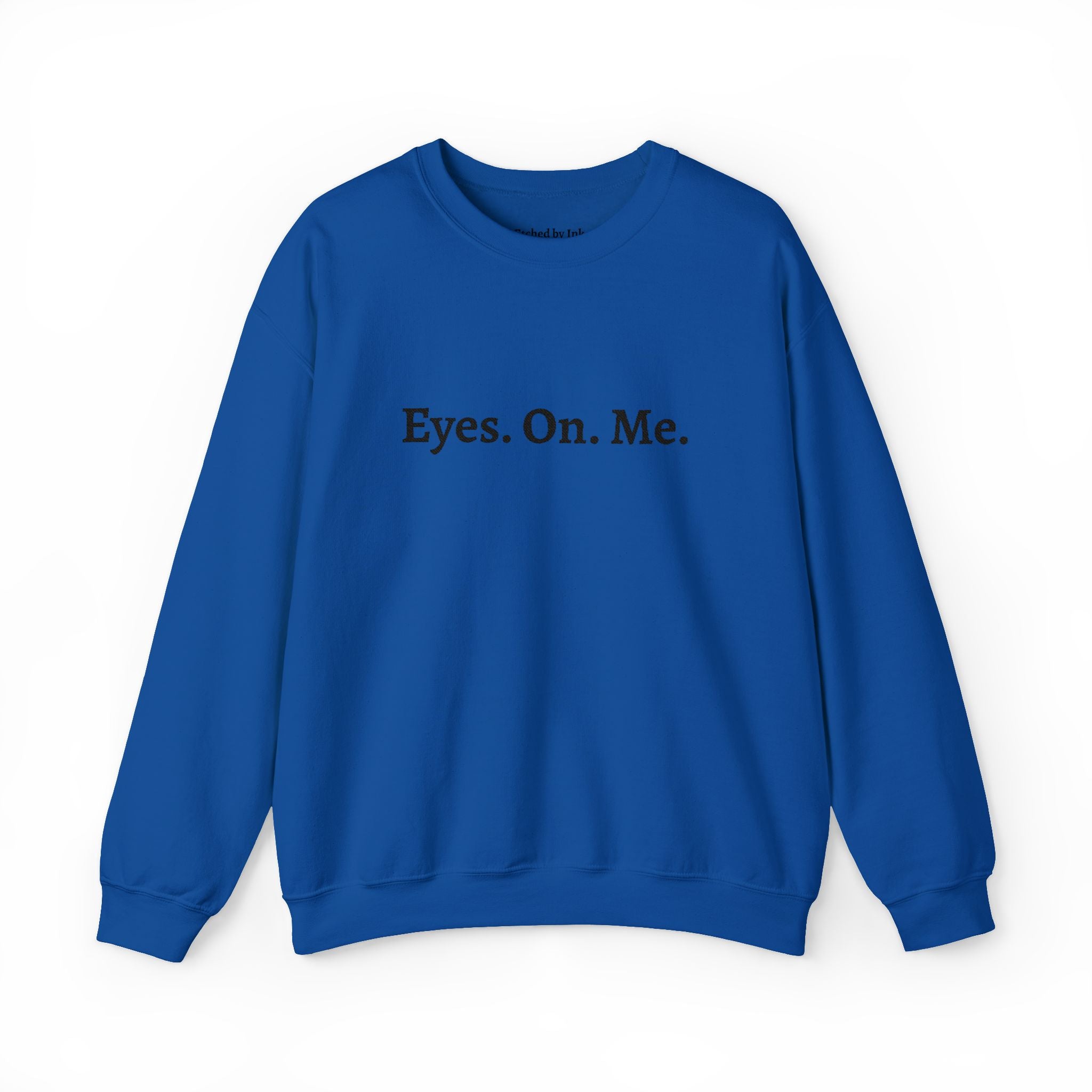 Eyes. On. Me. Embroidered Crewneck