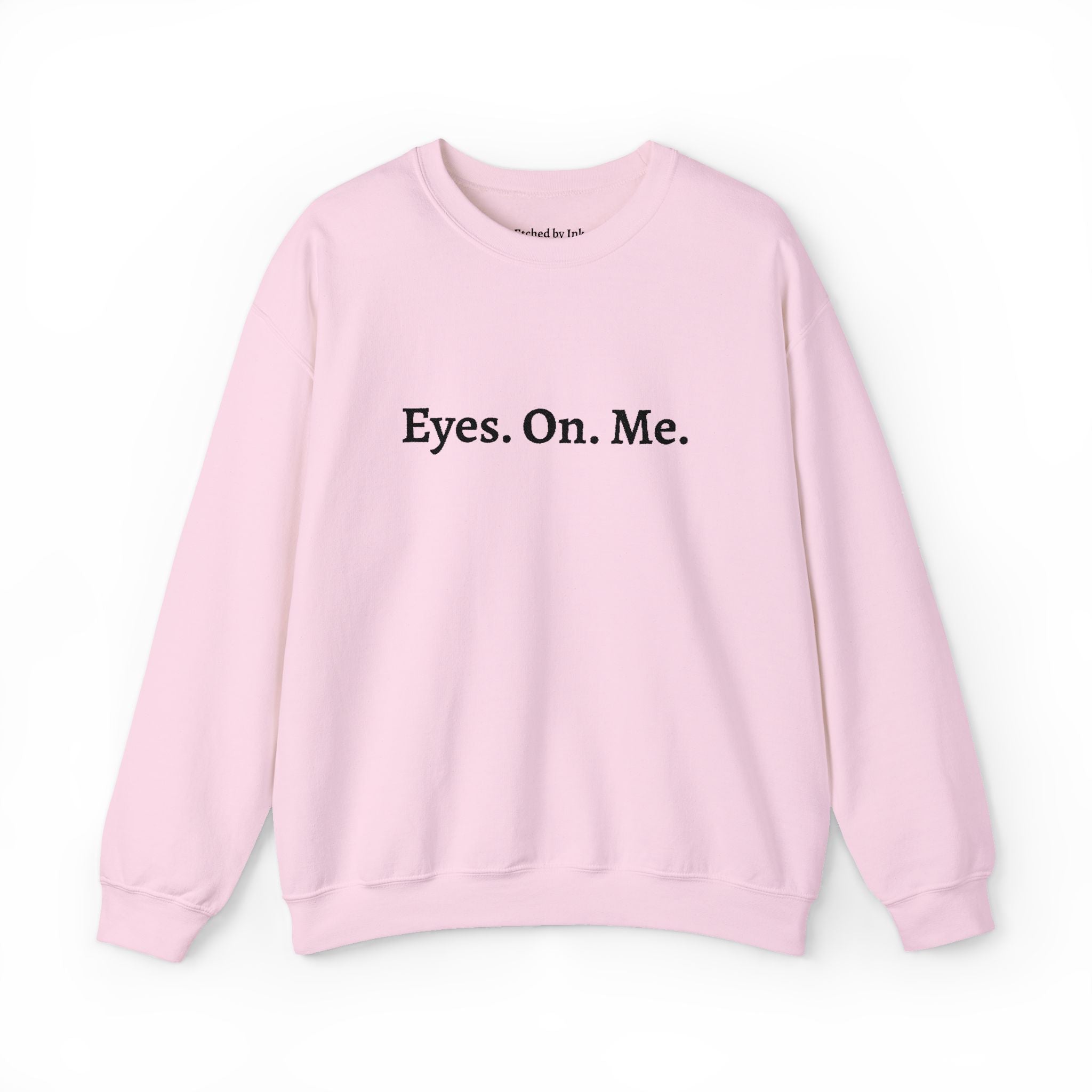 Eyes. On. Me. Embroidered Crewneck