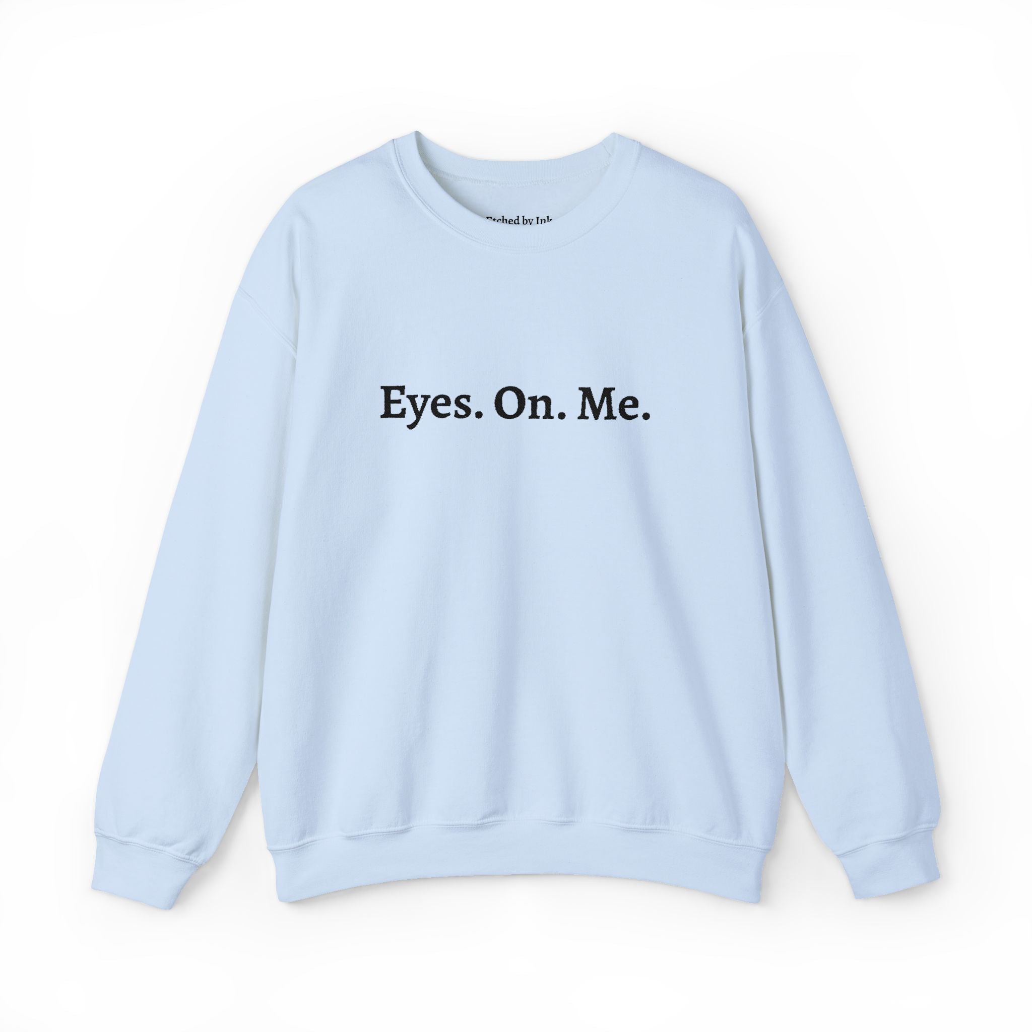 Eyes. On. Me. Embroidered Crewneck
