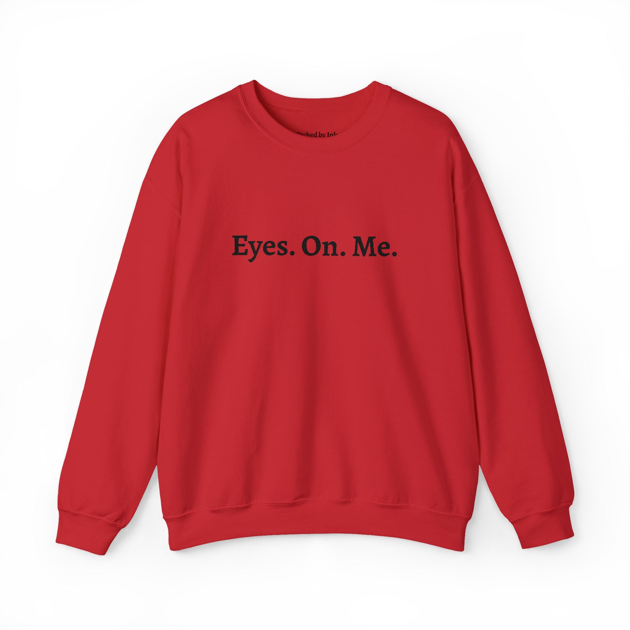 Eyes. On. Me. Embroidered Crewneck