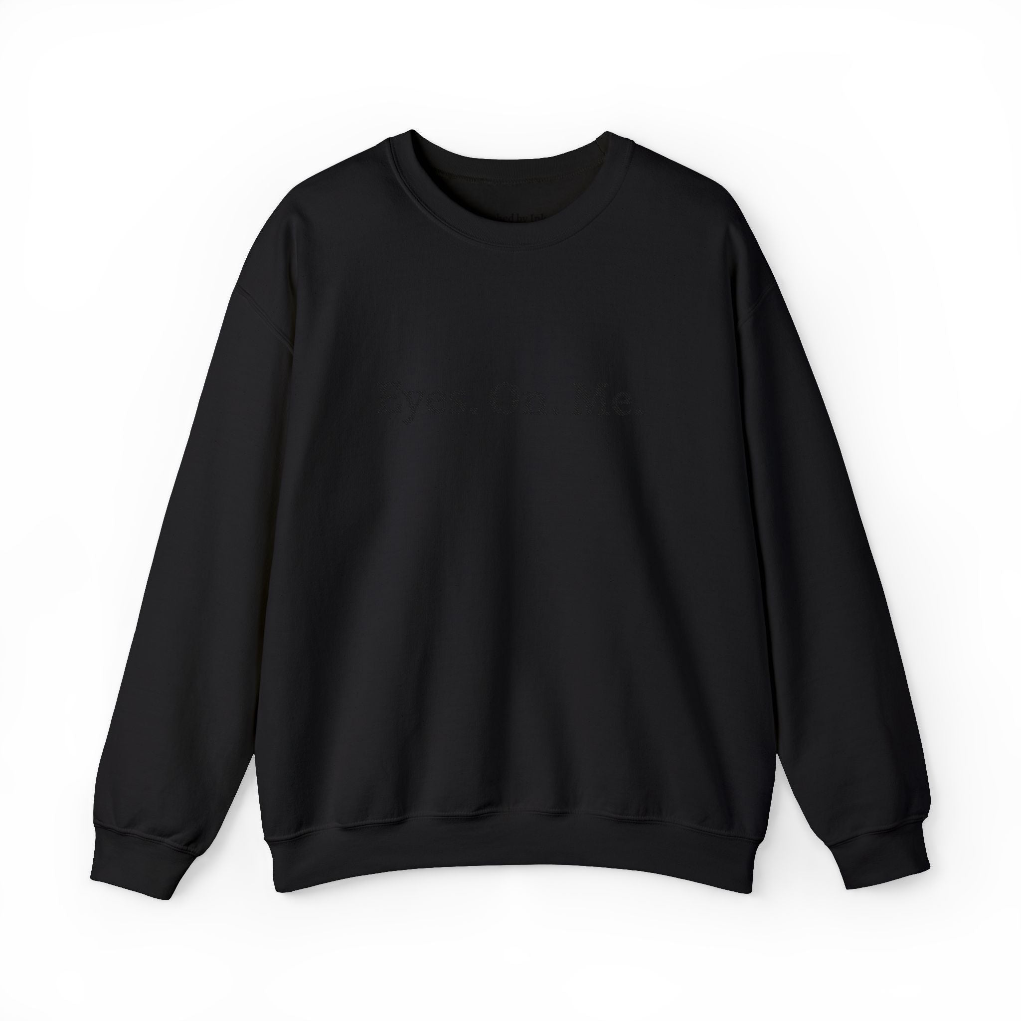 Eyes. On. Me. Embroidered Crewneck